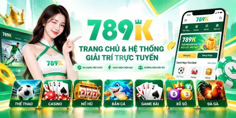 Trang chủ 789K với các danh mục giải trí và thông tin hỗ trợ